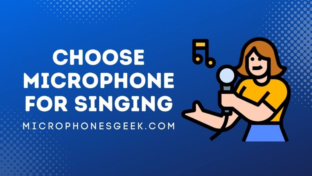 how to choose a microphone for singing