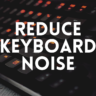 how to stop mic from picking up keyboard noise